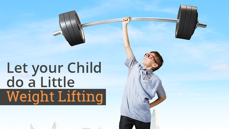 Let your Child do a Little Weight Lifting